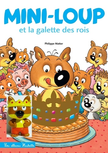 Mini-Loup : Mini-Loup et la galette des Rois. Avec 1 figurine