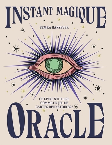 Instant Magique Oracle. Ce livre s'utilise comme un jeu de cartes divinatoires