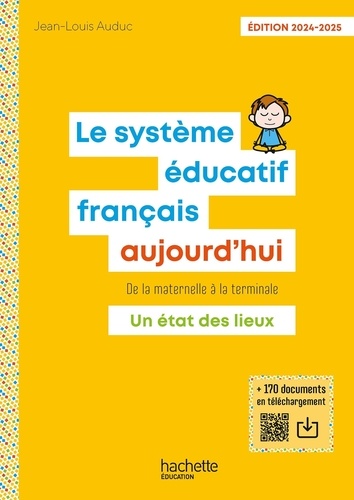 Le système éducatif français aujourd'hui. De la maternelle à la terminale. Un état des lieux, Edition 2024-2025, avec 180 QR code