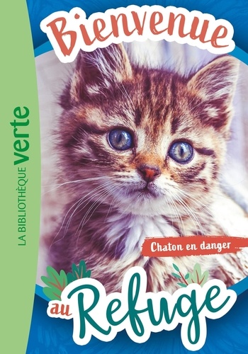 Bienvenue au refuge Tome 1 : Chaton en danger