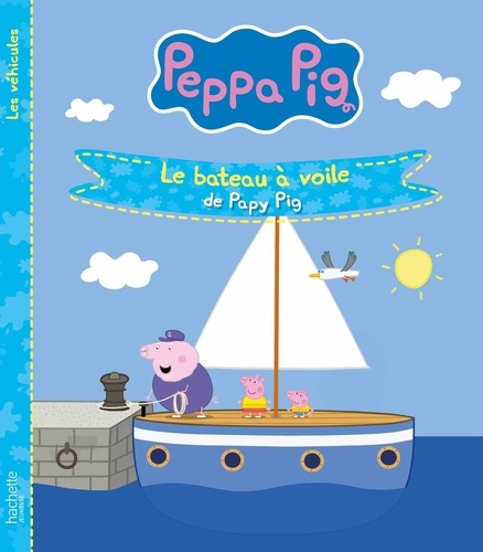 Peppa Pig - Les véhicules : Le bateau à voile de Papy Pig