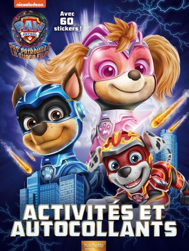 Activités et autocollants La Pat'Patrouille le super film. Avec 60 stickers !