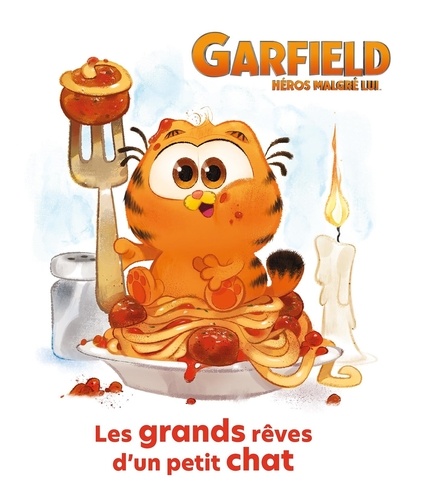 Garfield, héros malgré lui. Les grands rêves d'un petit chat
