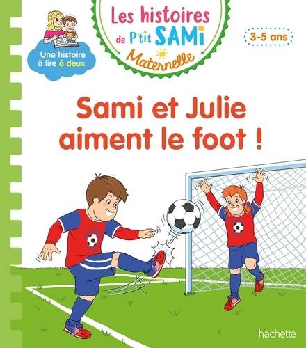 Les histoires de P'tit Sami Maternelle : Sami et Julie aiment le foot !