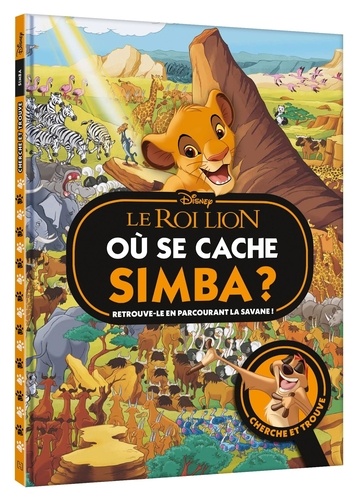 Le roi lion : Où se cache Simba ? Retrouve-le en parcourant la savane !