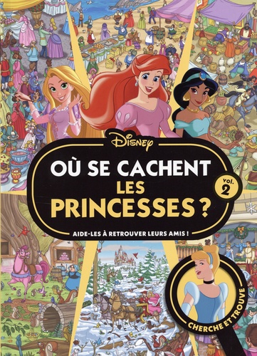 Où se cachent les princesses ? Volume 2. Aide-les à retrouver leurs amis !