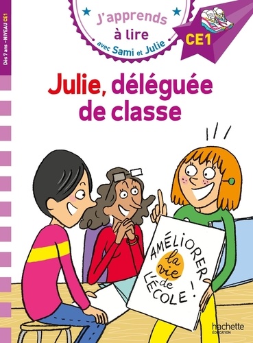 J'apprends à lire avec Sami et Julie : Julie, déléguée de classe. Niveau CE1