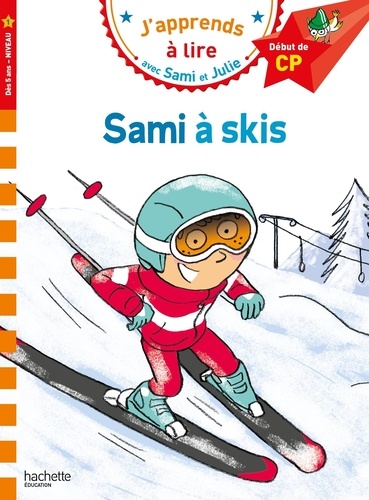 J'apprends à lire avec Sami et Julie : Sami à skis. Début de CP, Niveau 1