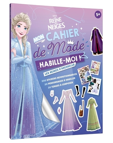 Mon cahier de mode Habille-moi ! Les reines d'Arendelle. Avec 200 stickers repositionnables, 20 personnages à habiller, 20 tenues à composer