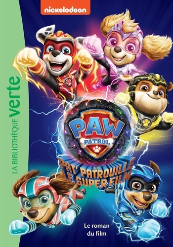 Paw Patrol La Pat' Patrouille : Le Super Film. Le roman du film