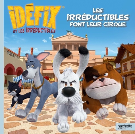 Idéfix et les Irréductibles : Les Irréductibles font leur cirque