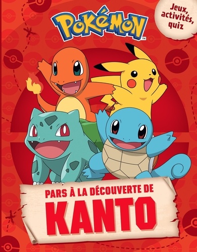 Pars à la découverte de Kanto. Jeux, activités, quiz