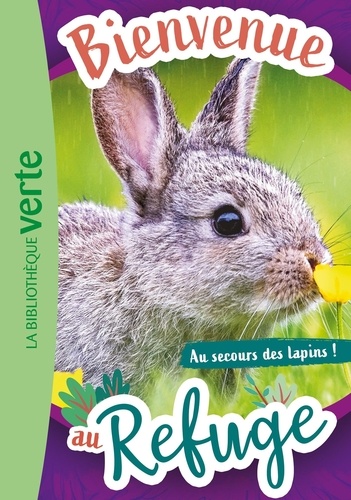 Bienvenue au refuge Tome 4 : Au secours des Lapins !