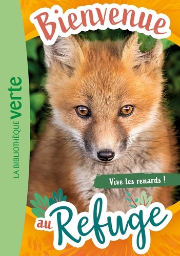 Bienvenue au refuge Tome 5 : Vive les renards !