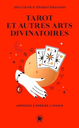 Tarot et autres arts divinatoires. Apprenez à prédire l'avenir