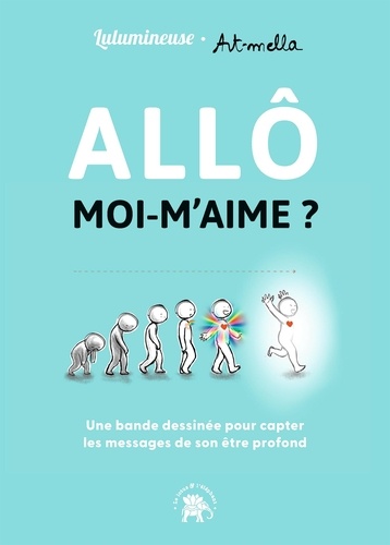 Allô moi-m'aime ? Une bande dessinée pour apprendre à capter les messages de son être profond