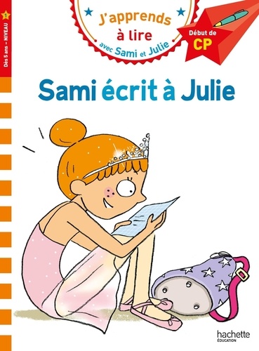 J'apprends à lire avec Sami et Julie : Sami écrit à Julie. Début de CP, Niveau 1