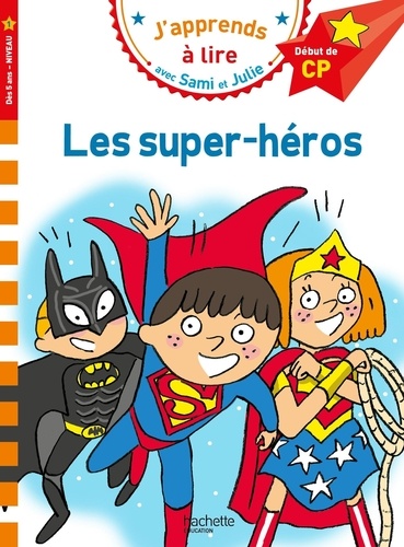 J'apprends à lire avec Sami et Julie : Les super-héros. Début de CP, Niveau 1