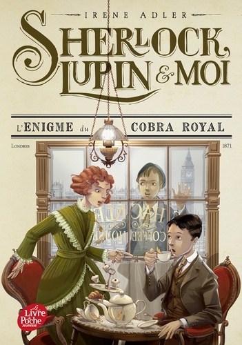 Sherlock, Lupin et moi Tome 7 : L'énigme du cobra royal. Londres 1871