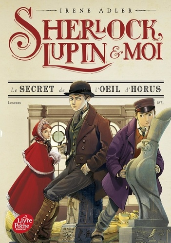 Sherlock, Lupin et moi Tome 8 : Le secret de l'oeil d'Horus. Londres 1871