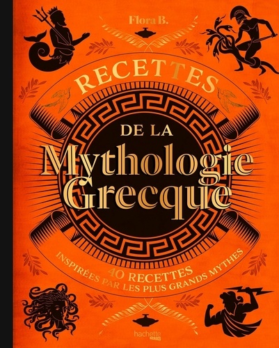 Recettes de la mythologie grecque. 40 recettes inspirées par les plus grands mythes
