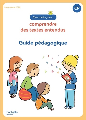 Mon cahier pour... comprendre des textes entendus. Guide pédagogique. CP. Programme 2020, Edition 2023