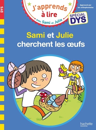 J'apprends à lire avec Sami et Julie : Sami et Julie cherchent les oeufs [ADAPTE AUX DYS