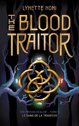 The Prison Healer Tome 3 : The Blood Traitor. Le sang de la trahison