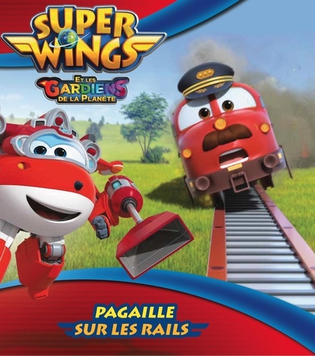 Super Wings et les Gardiens de la planète : Pagaille sur les rails