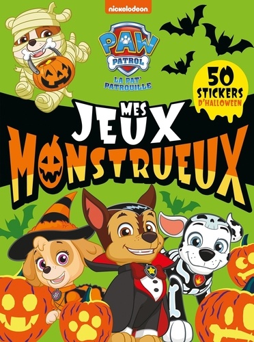 Paw Patrol La Pat' Patrouille Mes jeux monstrueux. Avec 50 stickers Halloween