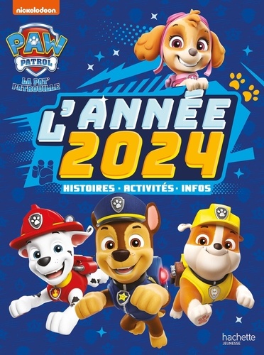 Paw Patrol La Pat' Patrouille : L'année 2024. Histoires, activités, infos