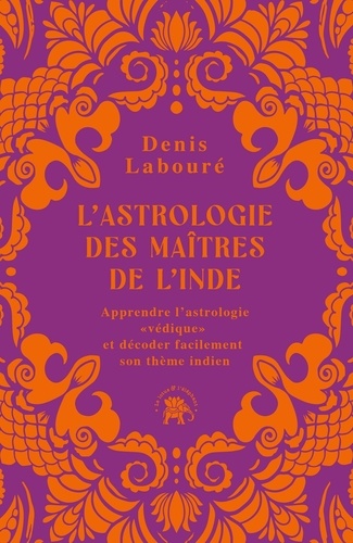 L'astrologie des maîtres de l'Inde. Apprendre l'astrologie 