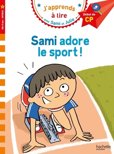 J'apprends à lire avec Sami et Julie : Sami adore le sport. CP niveau 1