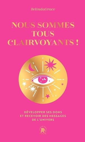 Nous sommes tous clairvoyants ! Développer ses dons et recevoir des messages de l'univers, Edition collector