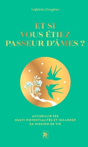 Et si vous étiez passeur d'âme ? Accueillir ses multi-potentialités et incarner sa mission de vie, Edition collector