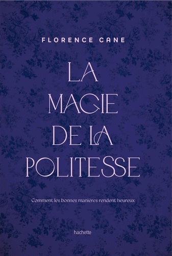 La magie de la politesse. Comment les bonnes manières rendent heureux