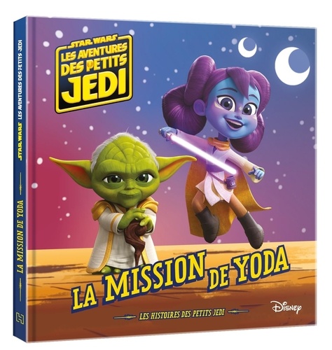 Star Wars. Les aventures des petits Jedi : La mission de Yoda