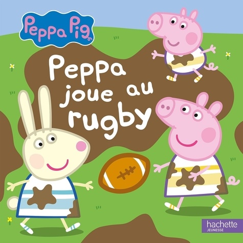 Peppa Pig : Peppa joue au rugby