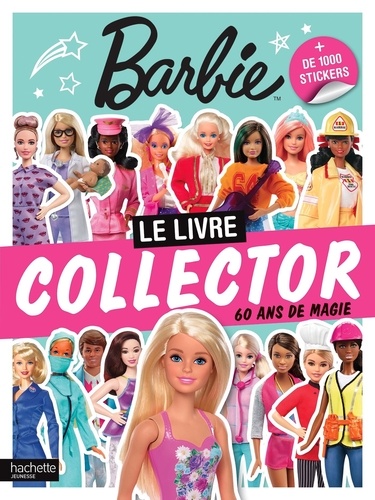 Barbie. Le livre collector. 60 ans de magie. + de 1000 stickers