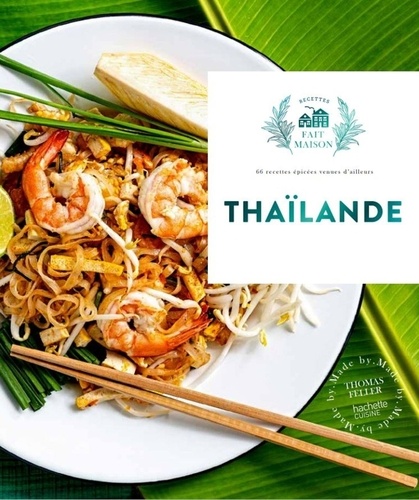 Thaïlande. 60 recettes épicées venues d'ailleurs