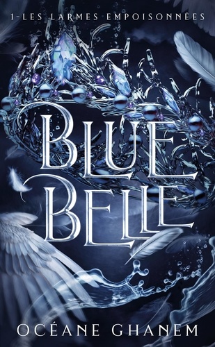 Blue Belle Tome 1 : Les larmes empoisonnées