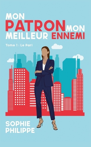 Mon patron, mon meilleur ennemi  Tome 1 : Le Pari