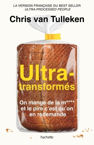 Ultra-transformés. On mange de la m**** et le pire c'est qu'on en redemande