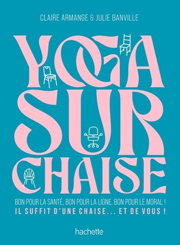 Yoga sur chaise. Bon pour la santé, bon pour la ligne, bon pour le moral !