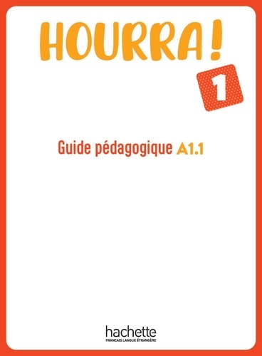 Hourra ! 1 A1.1. Guide pédagogique