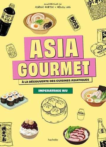 Asia Gourmet. A la découverte des cuisines asiatiques