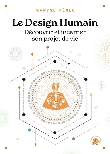 Le Design Humain. Découvrir et incarner son projet de vie