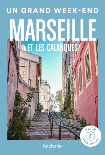 Marseille Guide Un Grand Week-end. Avec 1 Plan détachable