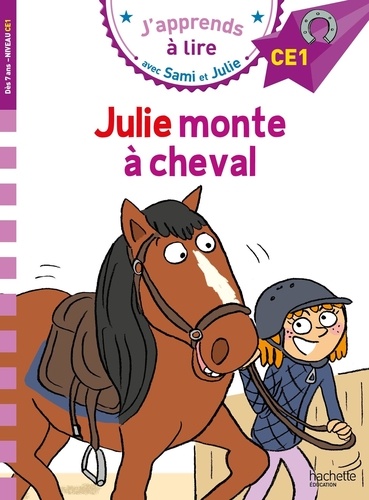 J'apprends à lire avec Sami et Julie : Julie monte à cheval. Niveau CE1