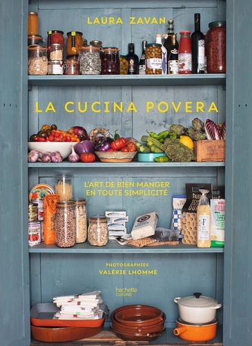 La cucina povera. L'art de bien manger en toute simplicité